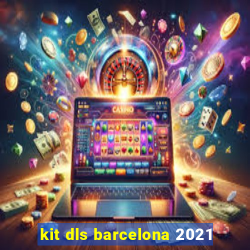 kit dls barcelona 2021